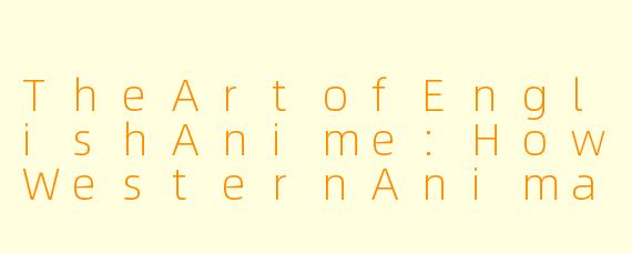 TheArtofEnglishAnime:HowWesternAnimationShapesGlobalStorytelling